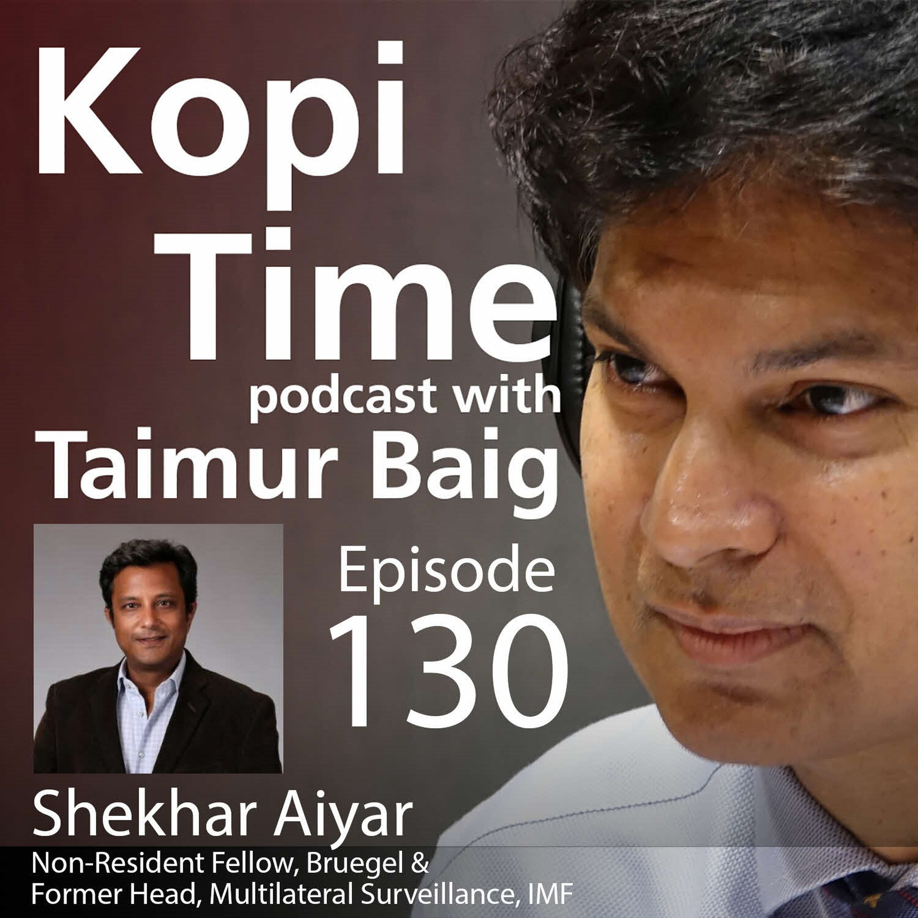 Kopi Time E130 - Shekhar Aiyar on the Case for Globalisation