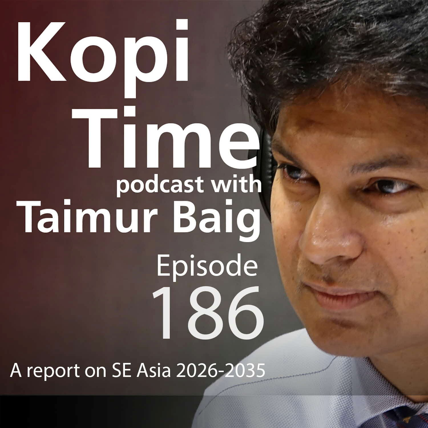Kopi Time E186 - A report on SE Asia 2026-2035 episode artwork