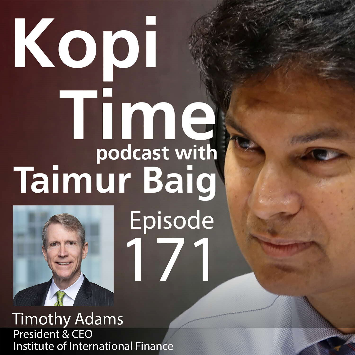 Kopi Tine E171 - IIF's Tim Adams on the Fed, US Fiscal, & Financial Stability