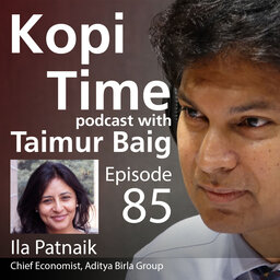 Kopi Time E085 - Ila Patnaik on India’s Economy and the Politics of Welfare Delivery