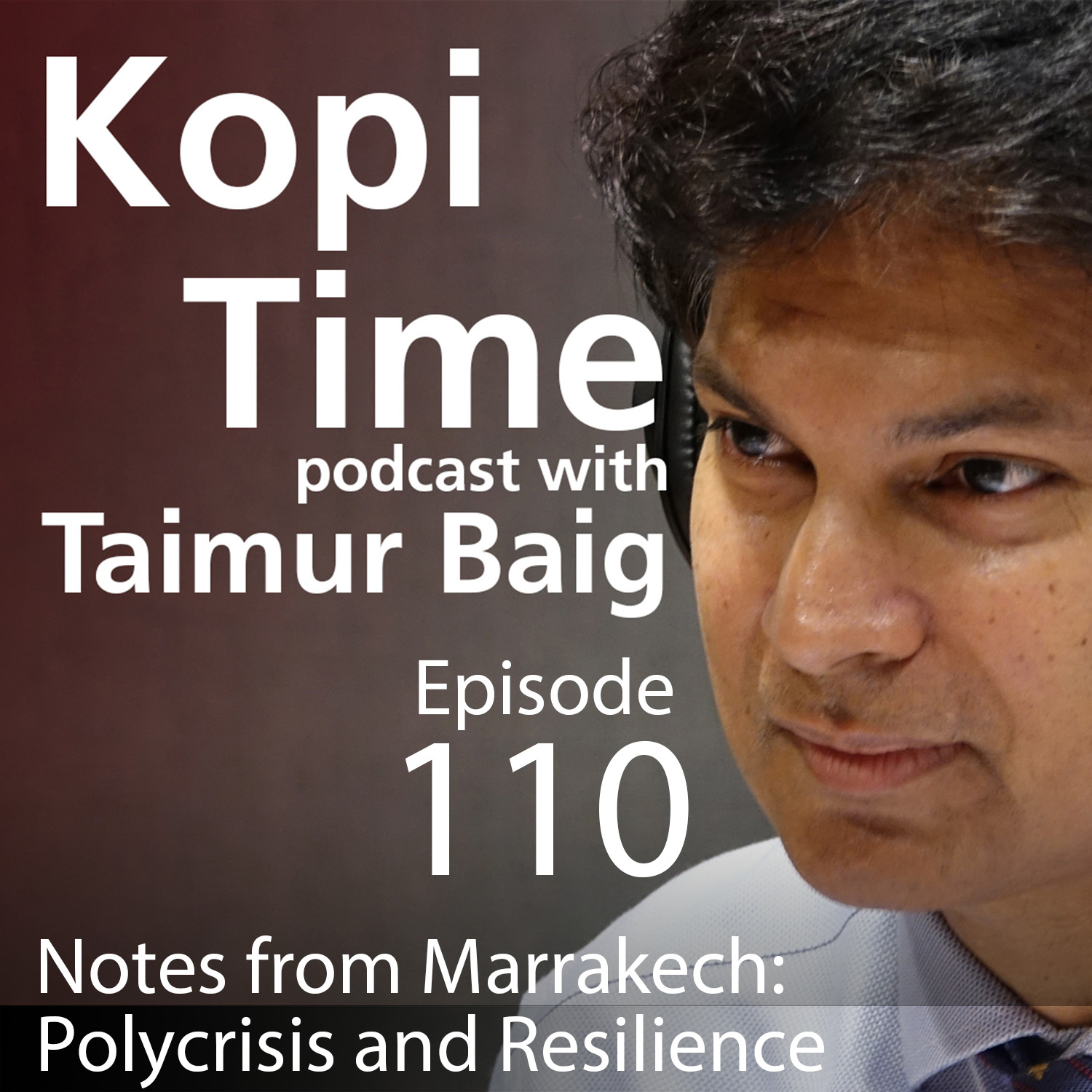 cover of episode Kopi Time E110 - Notes from Marrakech - Polycrisis and Resilience