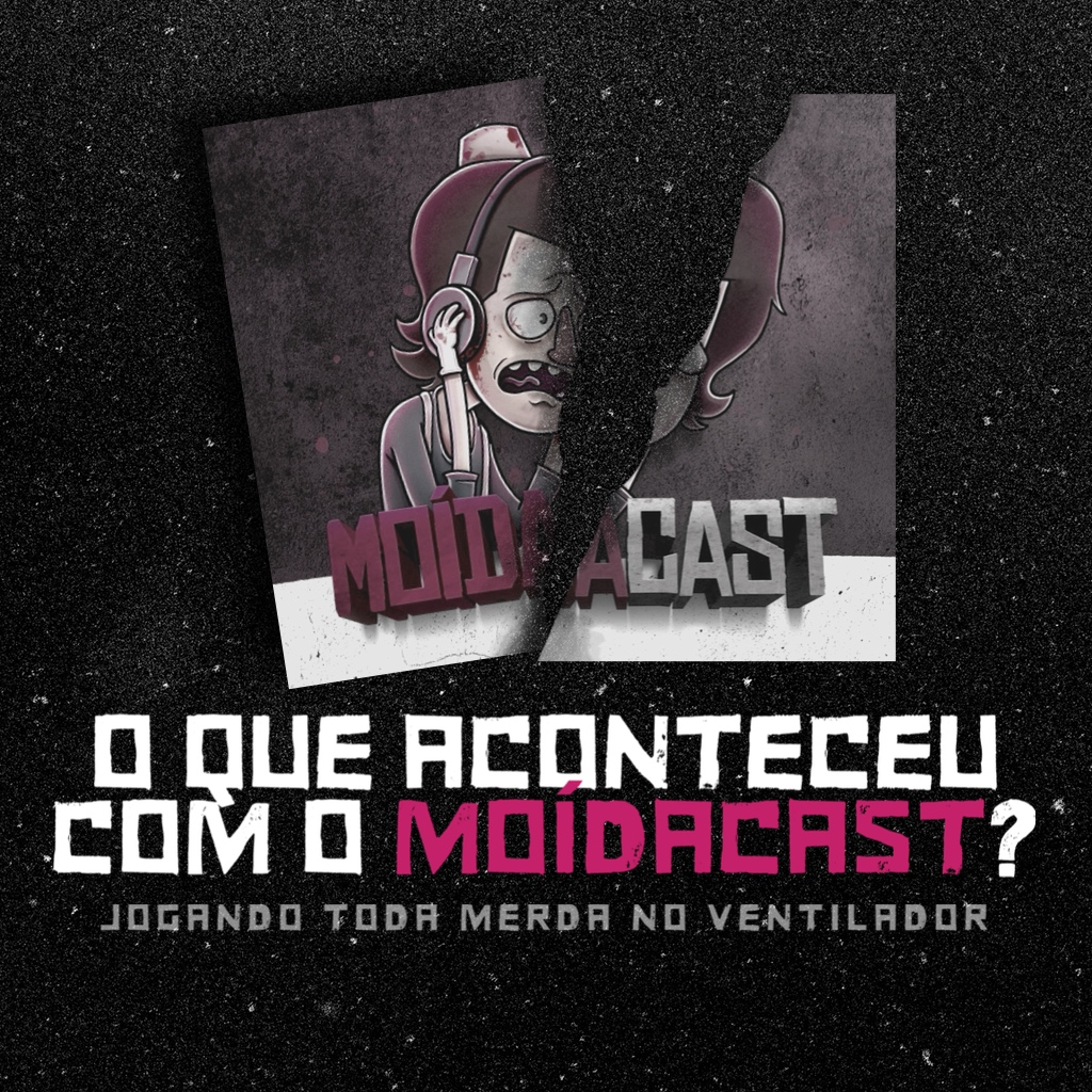 O QUE ACONTECEU COM O MOÍDACAST?