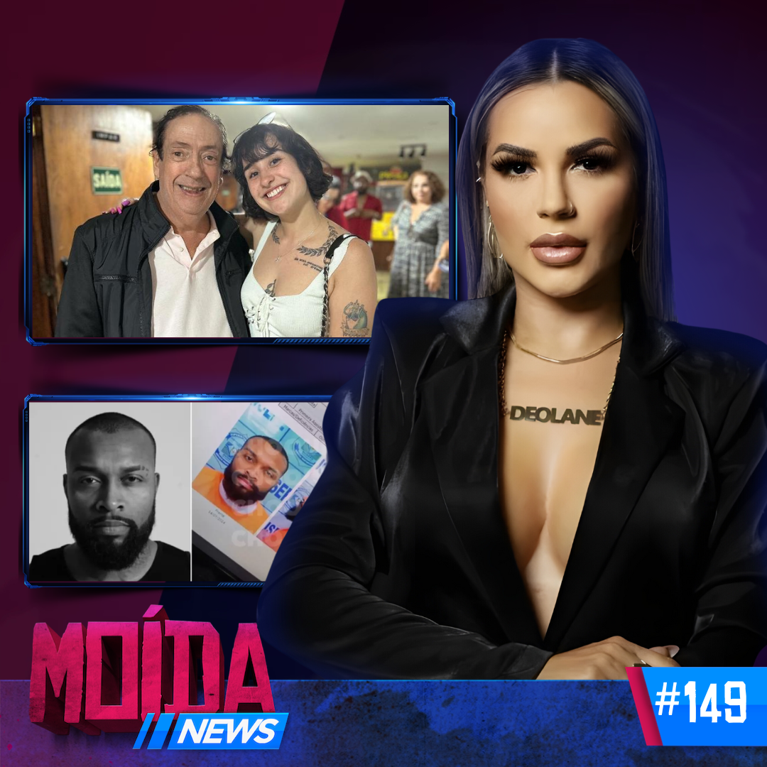 MoídaNews #149› Deolane Bezerra PRESA/ Beiçola paga aluguéis do Beiçola