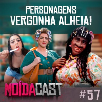#57 OS PERSONAGENS MAIS VERGONHA ALHEIA DO BRASIL