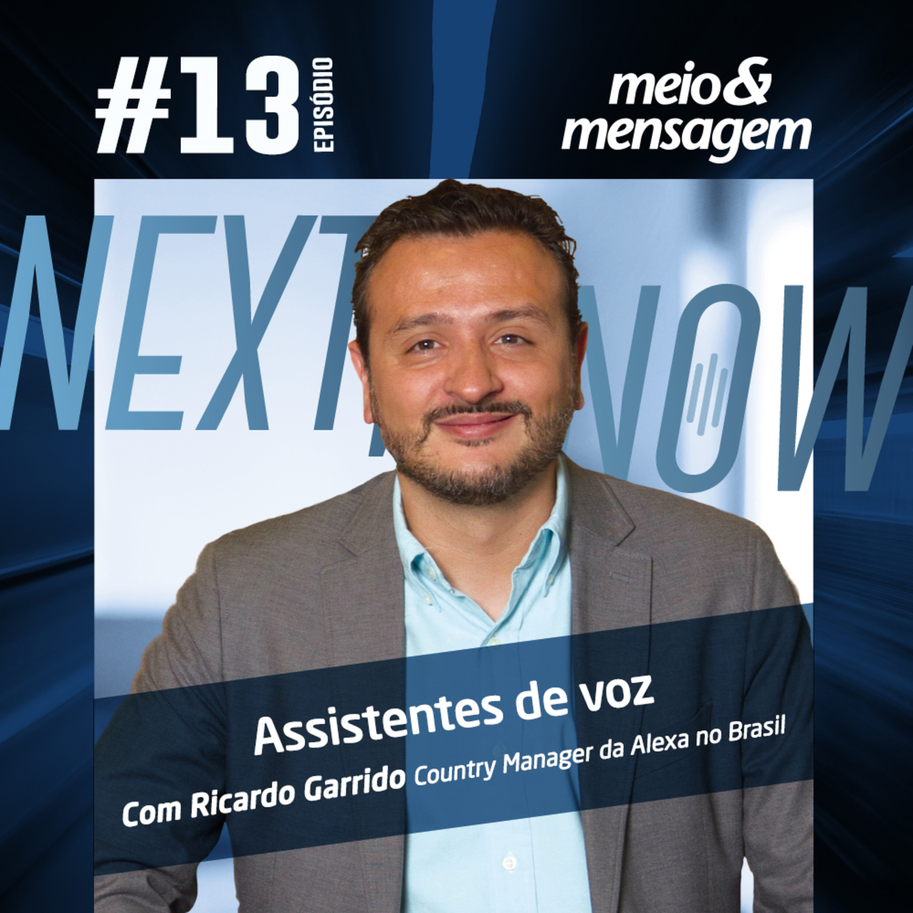 Next, Now #13 | O novo papel dos assistentes de voz