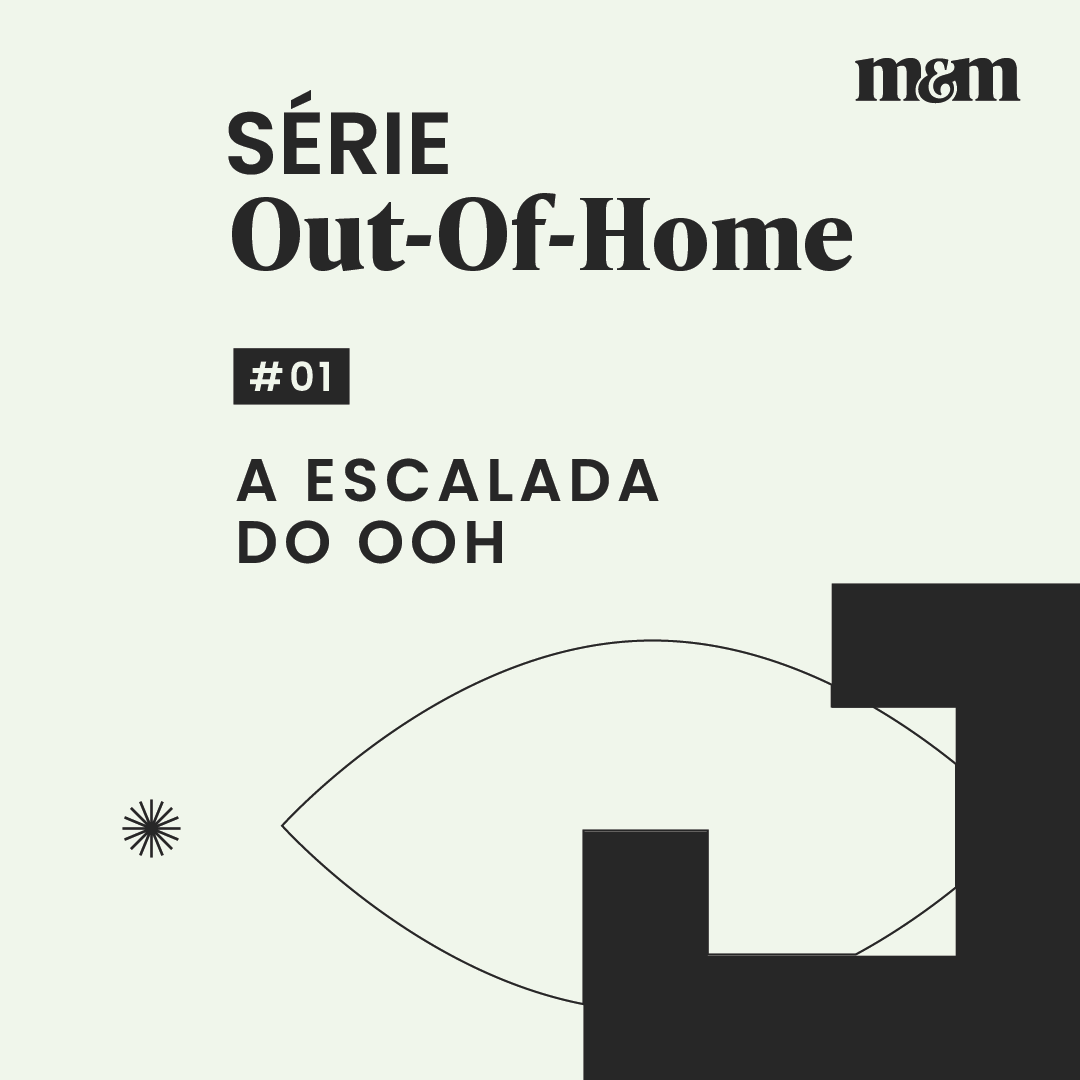 Série Out-of-Home #1 | A escalada do OOH
