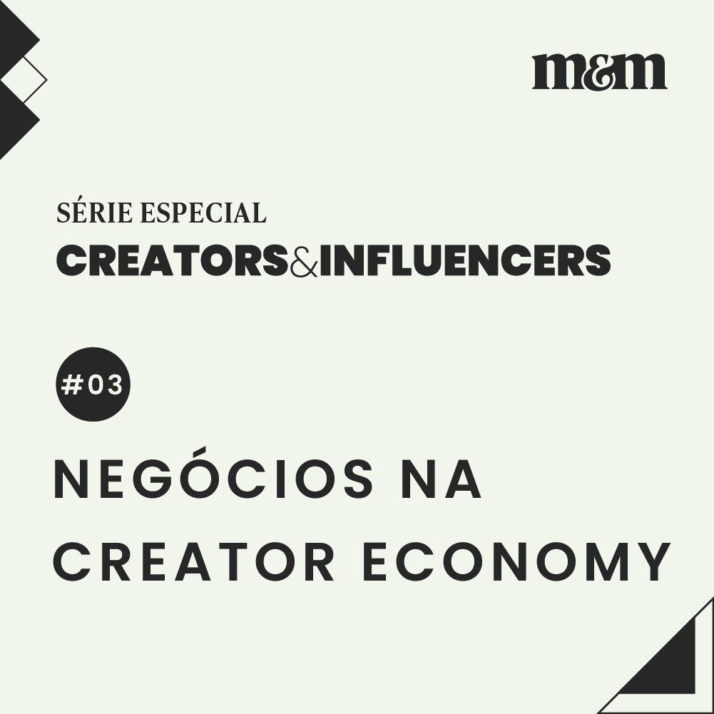 Série Creators & Influencers #3 | Negócios na creator economy