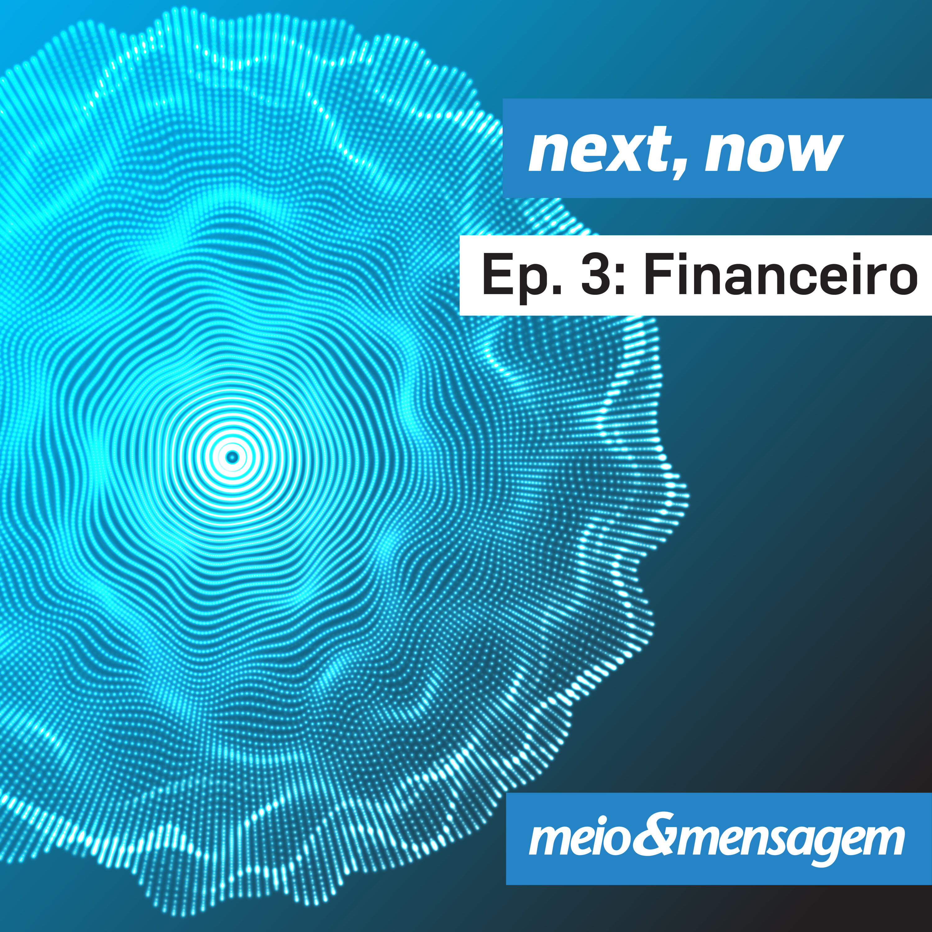 Série Next, Now | Episódio Financeiro