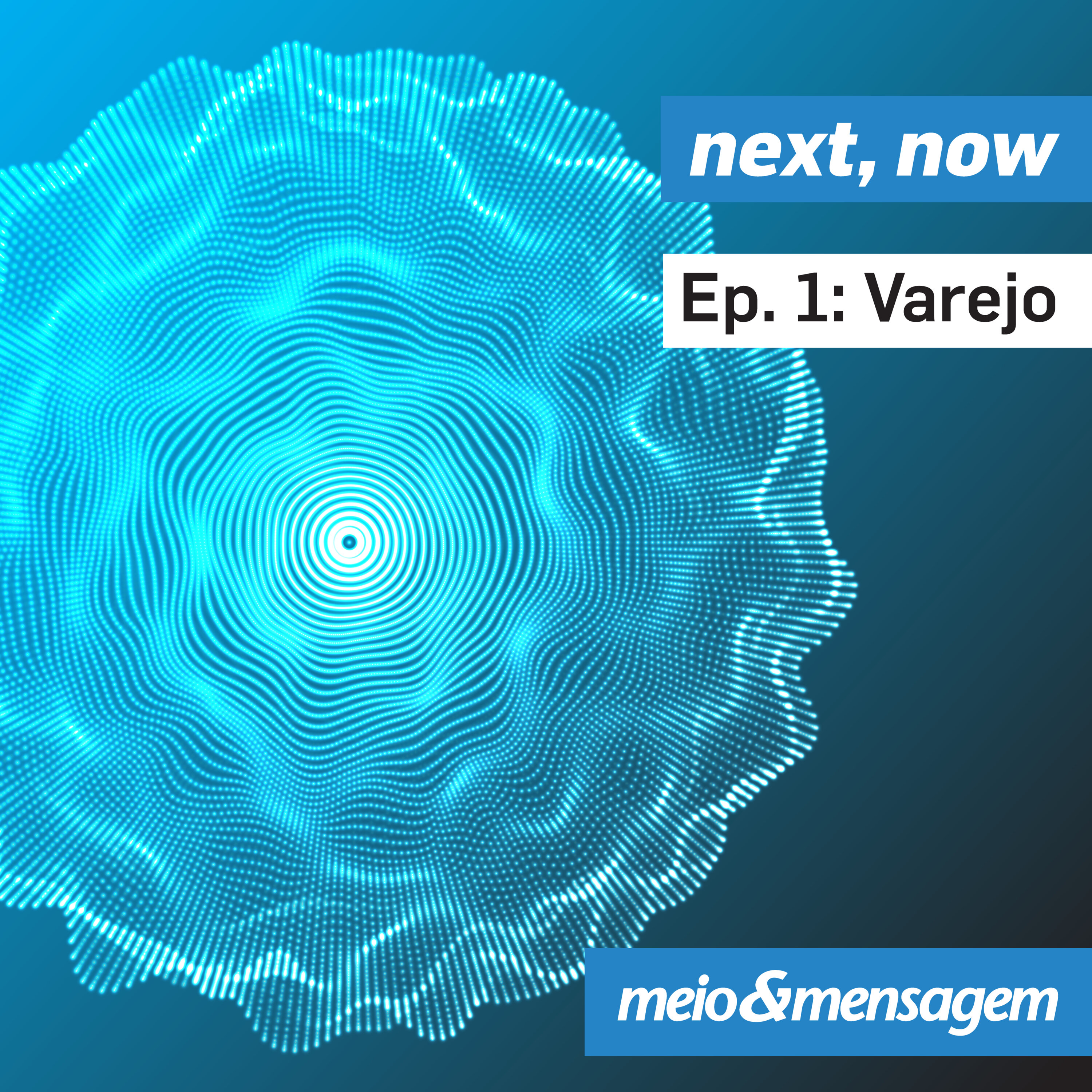 Série Next, Now | Episódio Varejo