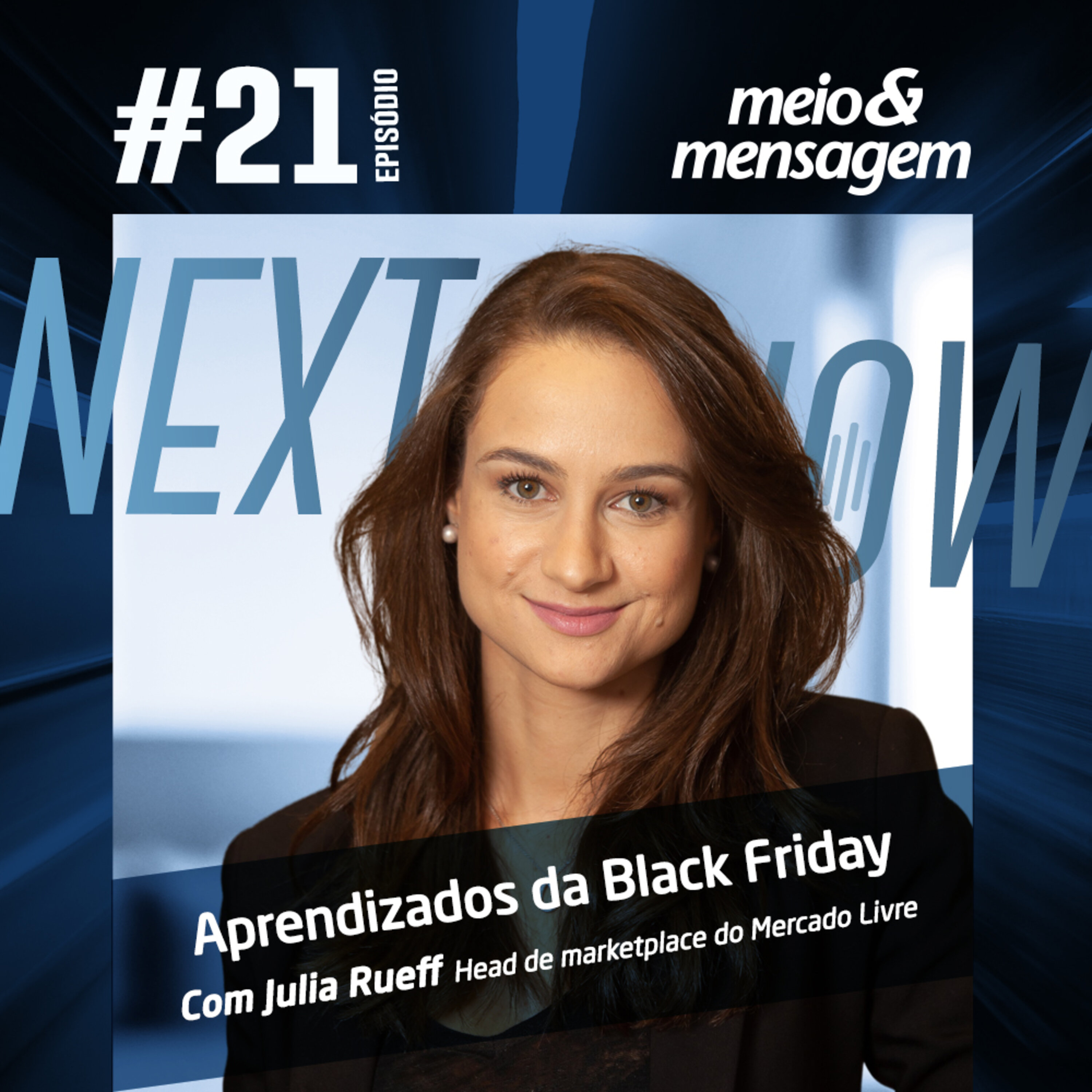 Next, Now #21 | Os aprendizados da black Friday sobre construção de branding e performance na jornada completa do consumidor