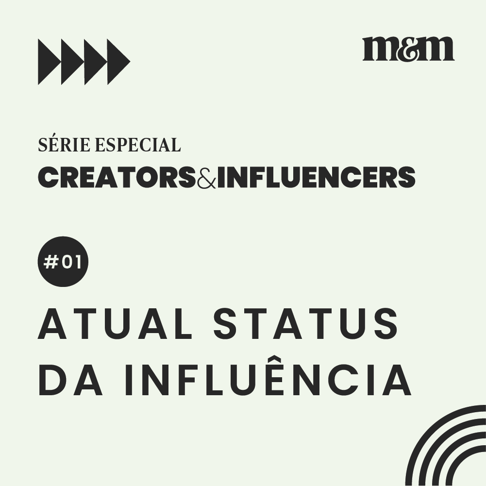 Série Creators & Influencers #1 | Atual status da influência