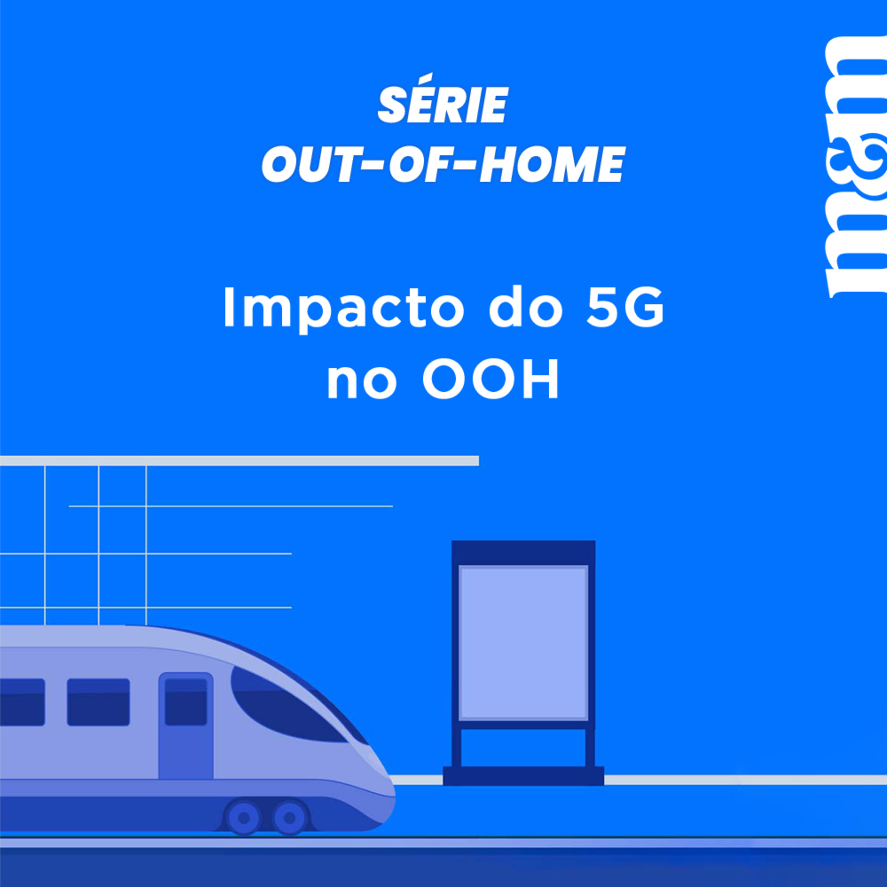 Série Out-of-Home #1 | Impacto do 5G no OOH