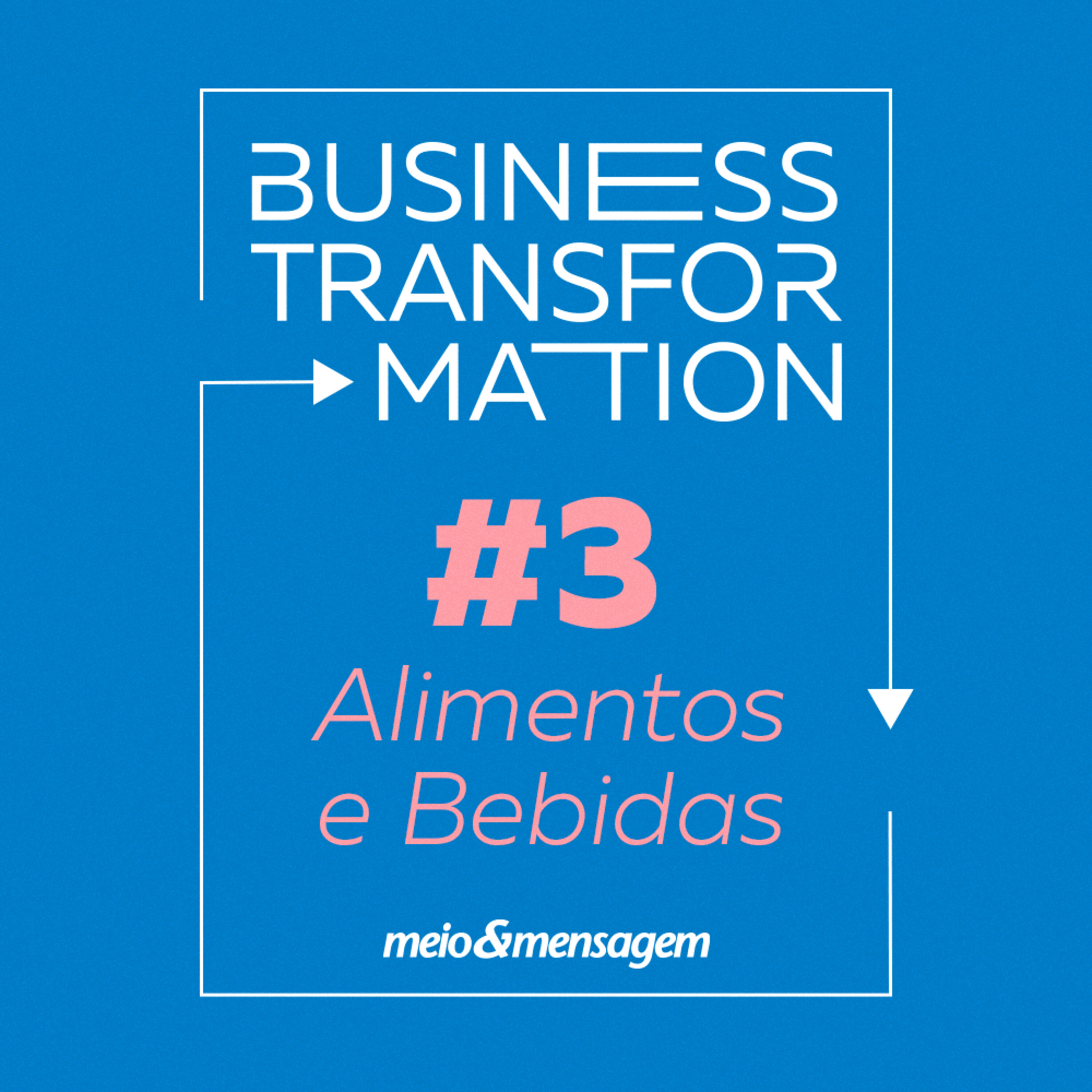 Business Transformation #03 | Foodtechs e a nova relação com a comida