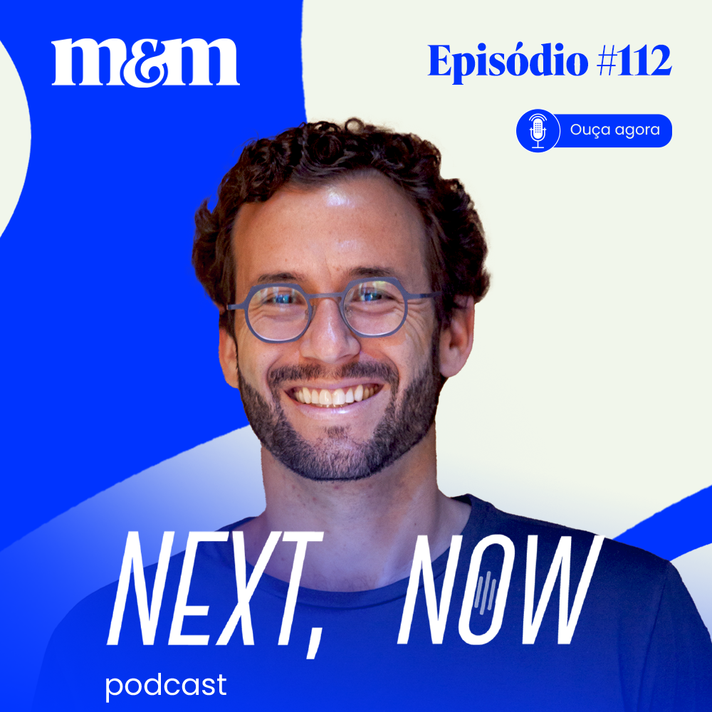 Next, Now #112 | Como preencher as lacunas de um mercado pulverizado