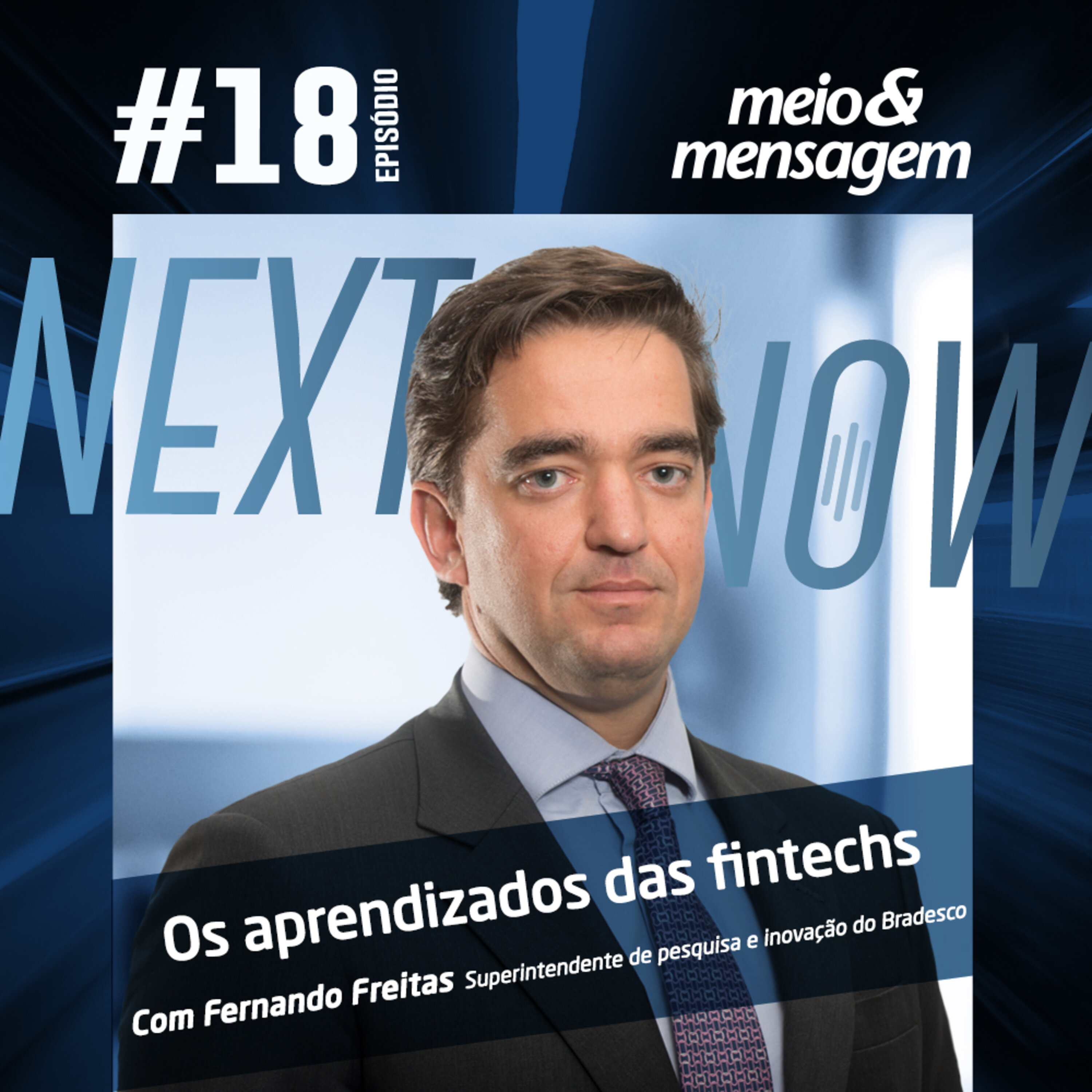Next, Now #18 | Os aprendizados na relação com o ecossistema de fintechs