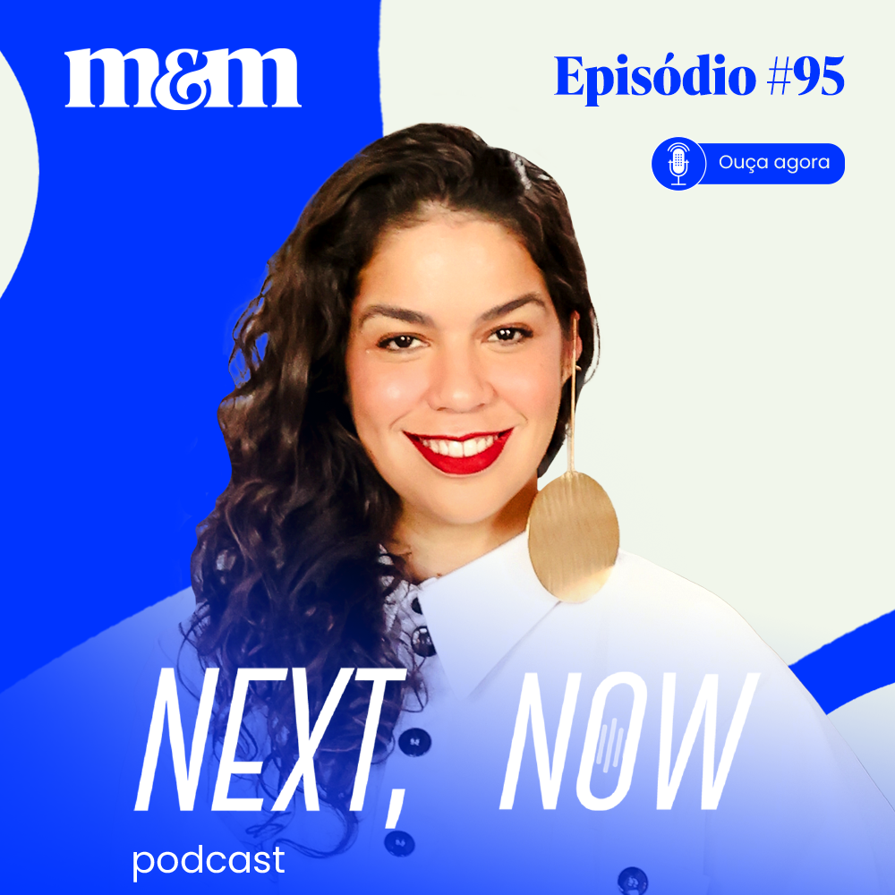Next, Now #95 | Publicidade e entretenimento: qual é a importância dessa relação?