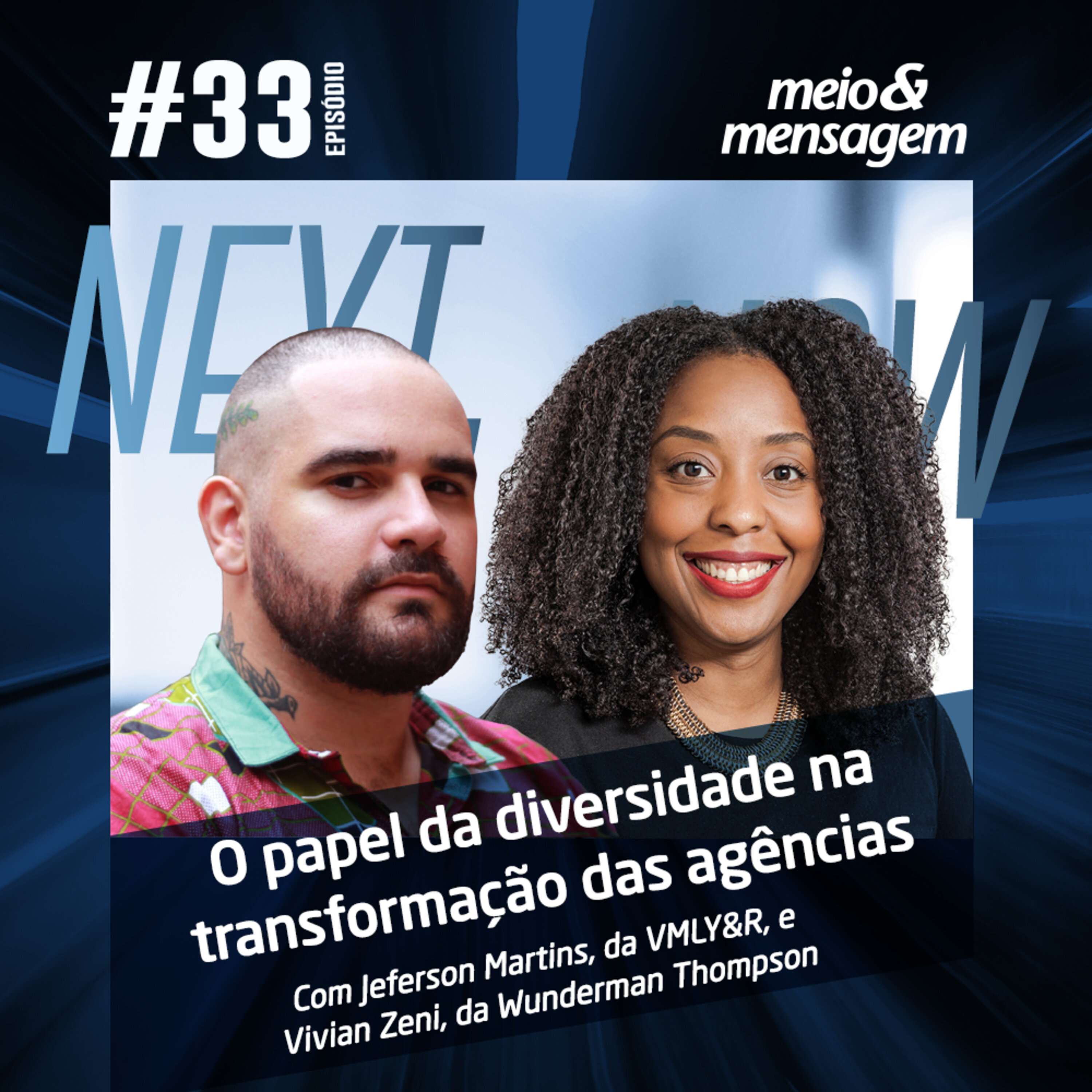 Next, Now #33 | A diversidade na transformação das agências