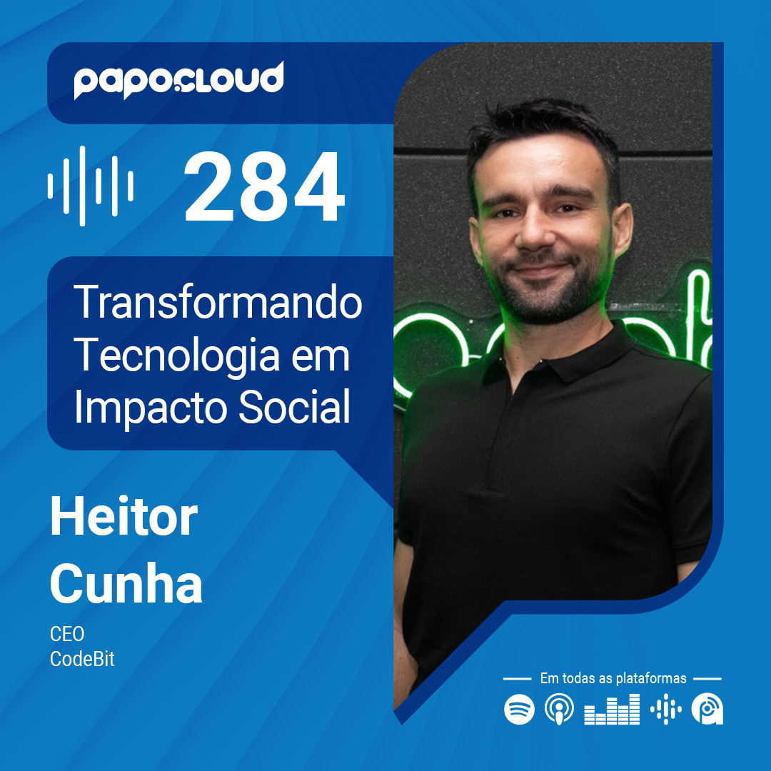Papo Cloud 284 - Transformando Tecnologia em Impacto Social - Heitor Cunha - Codebit