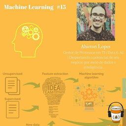 #15 Machine Learning entrevista com Ahirton Lopes