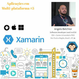#5 Aplicações Multiplataforma Xamarin com Angelo Belchior