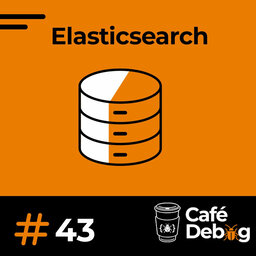 #43 Conhecendo o Elasticsearch com Eduardo Neves