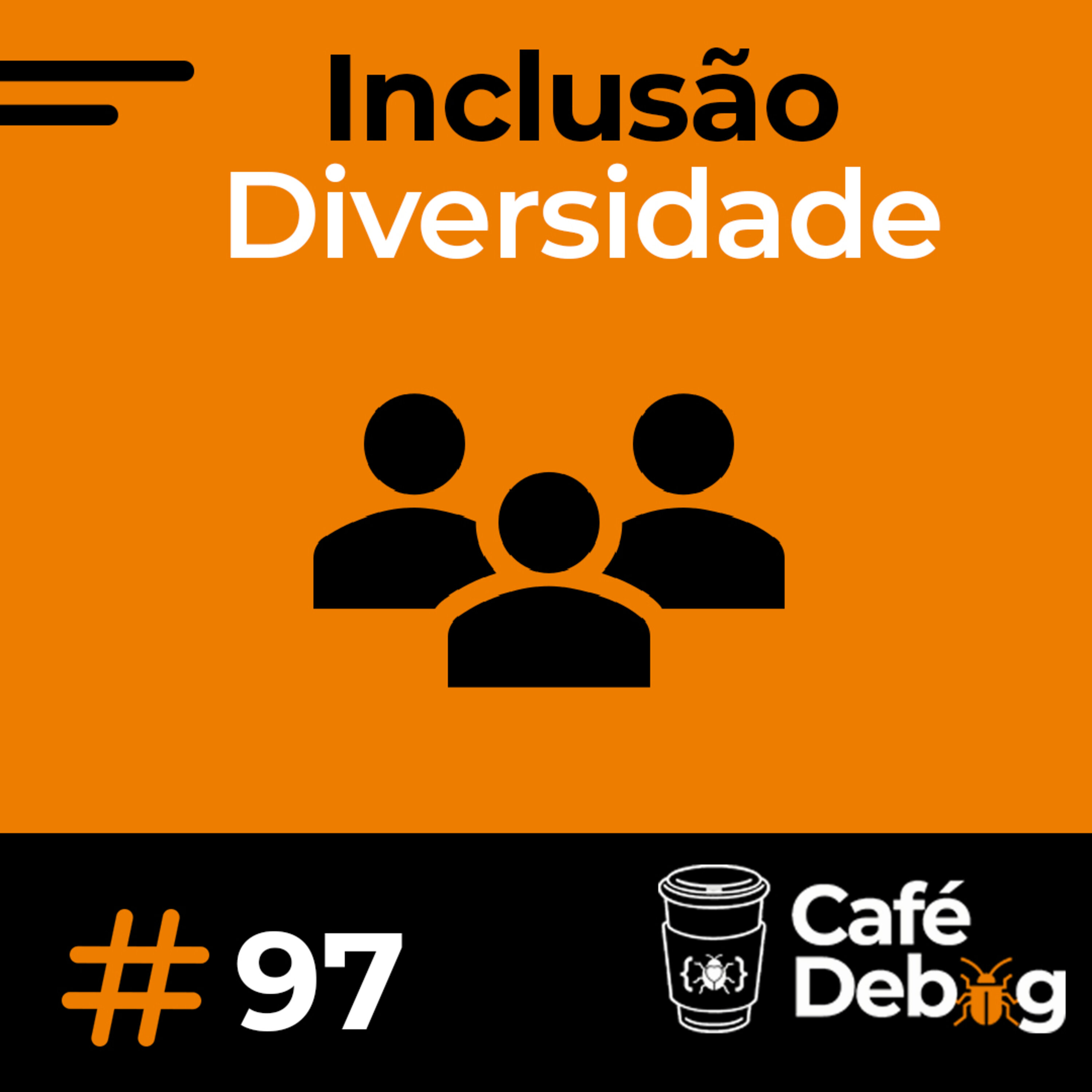#97 Diversidade na área Tech