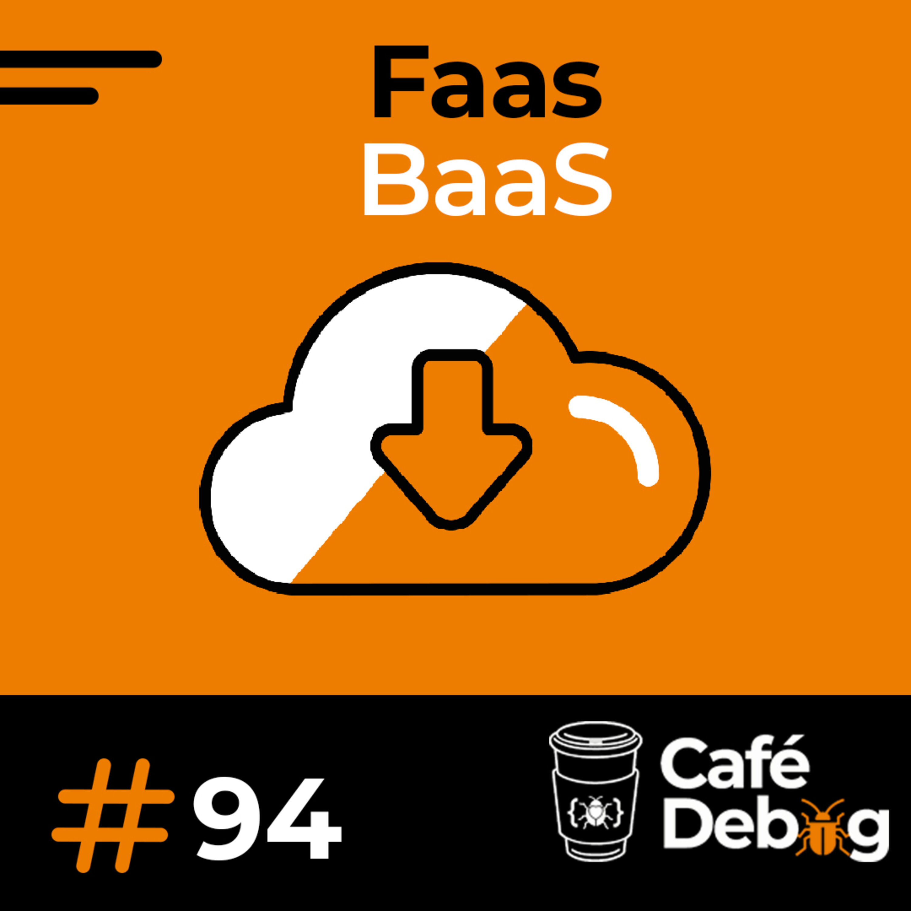 #94 Você sabe o que é Faas e Baas?