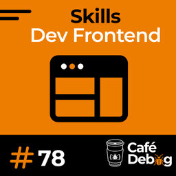 #78 Skills de um Dev Frontend e por onde começar