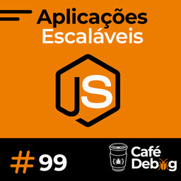 #99 NodeJS: Stack, frameworks e aplicações robustas