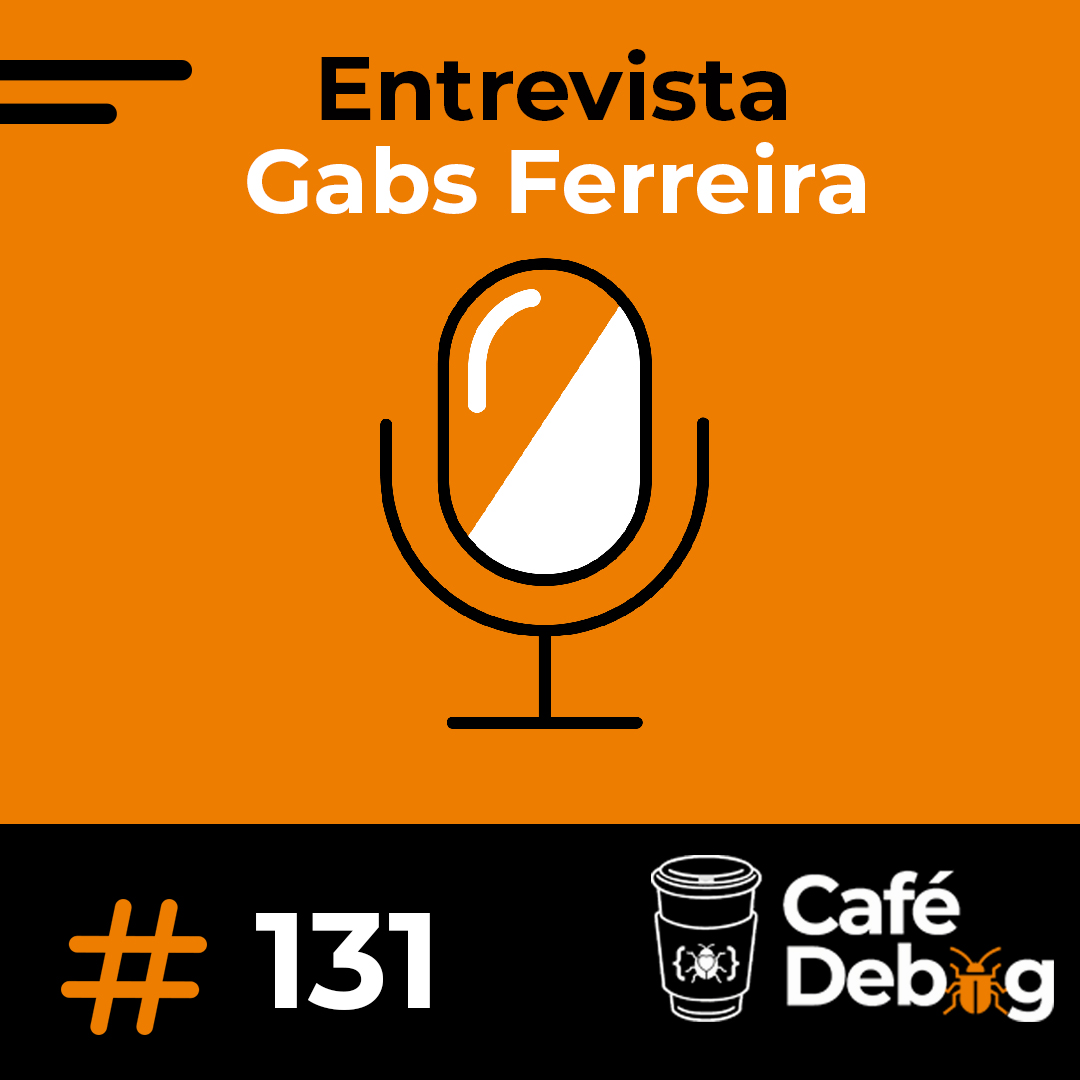 #131 DevRel,  Criação de Conteúdo e Carreira Tech com Gabs Ferreira