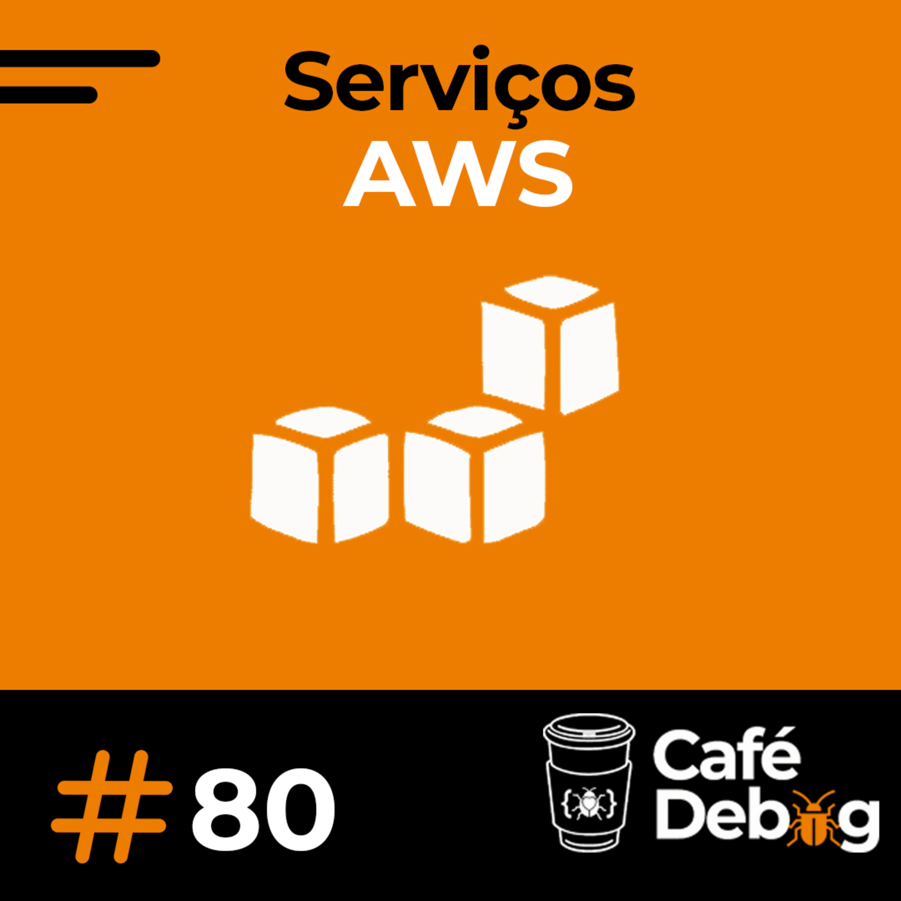 #80 Conhecendo os serviços da AWS e como utilizar para seus projetos