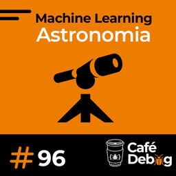 #96 Como funciona o Machine Learning na Astronomia?