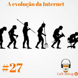 #27 A evolução da Internet - Algumas histórias sobre a bolha