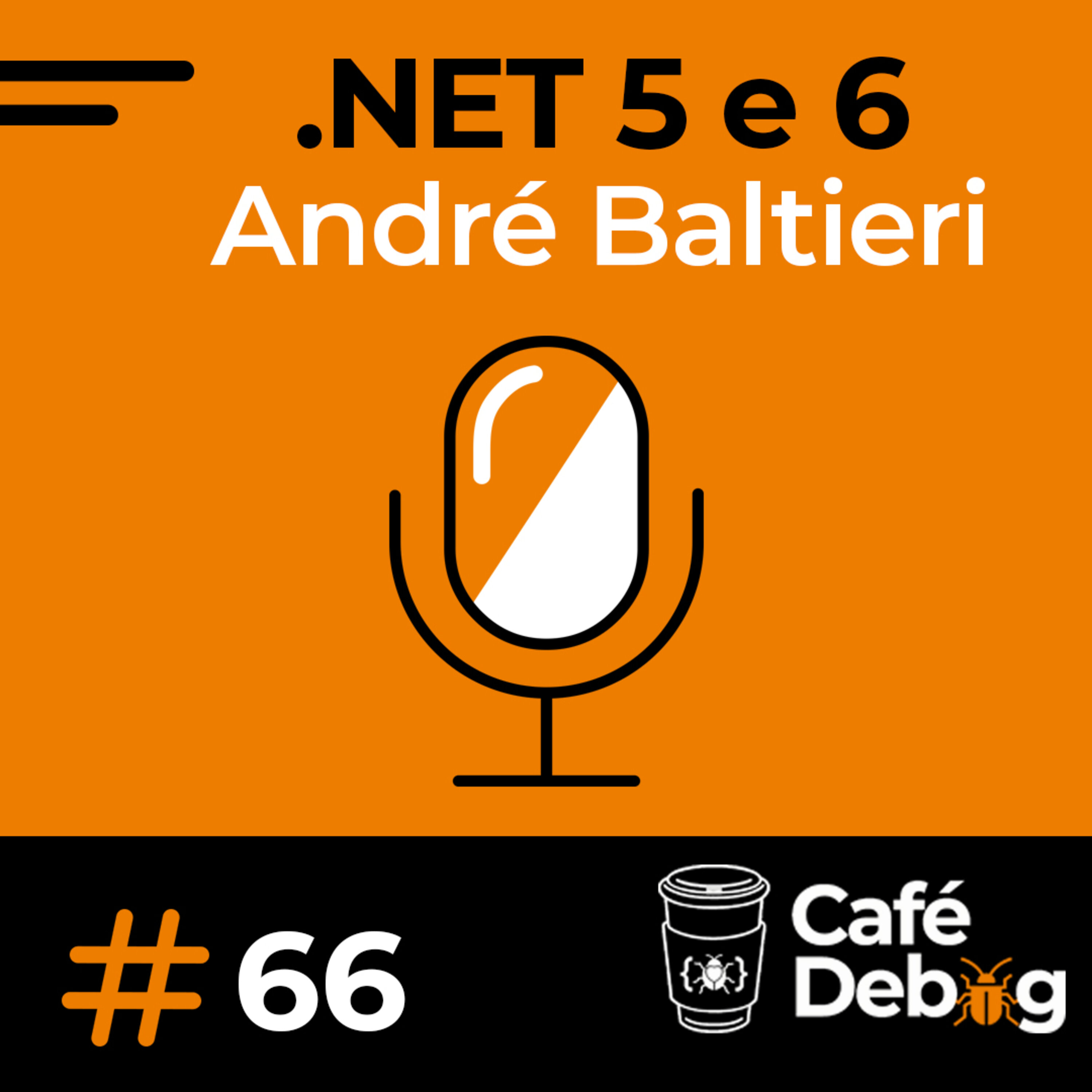 #66 Novidades .NET 5 e 6  e mercado trabalho com André Baltieri