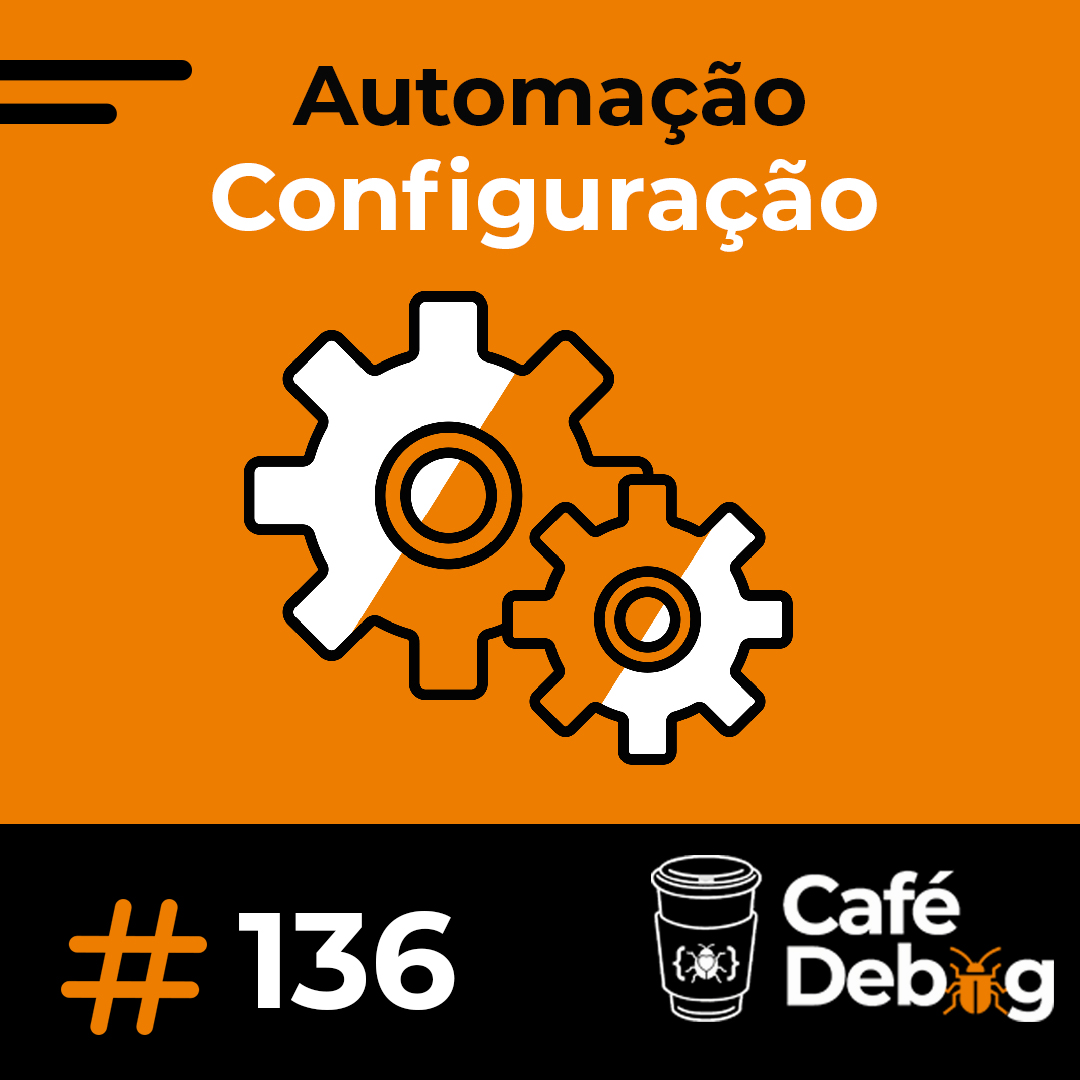 #136 DevOps - Automação, Cultura, Responsabilidade e Aplicações Complexas