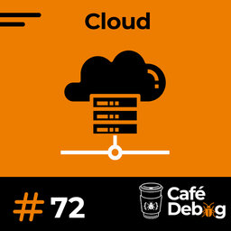 #72 O que devemos levar em consideração antes de escolher uma Cloud