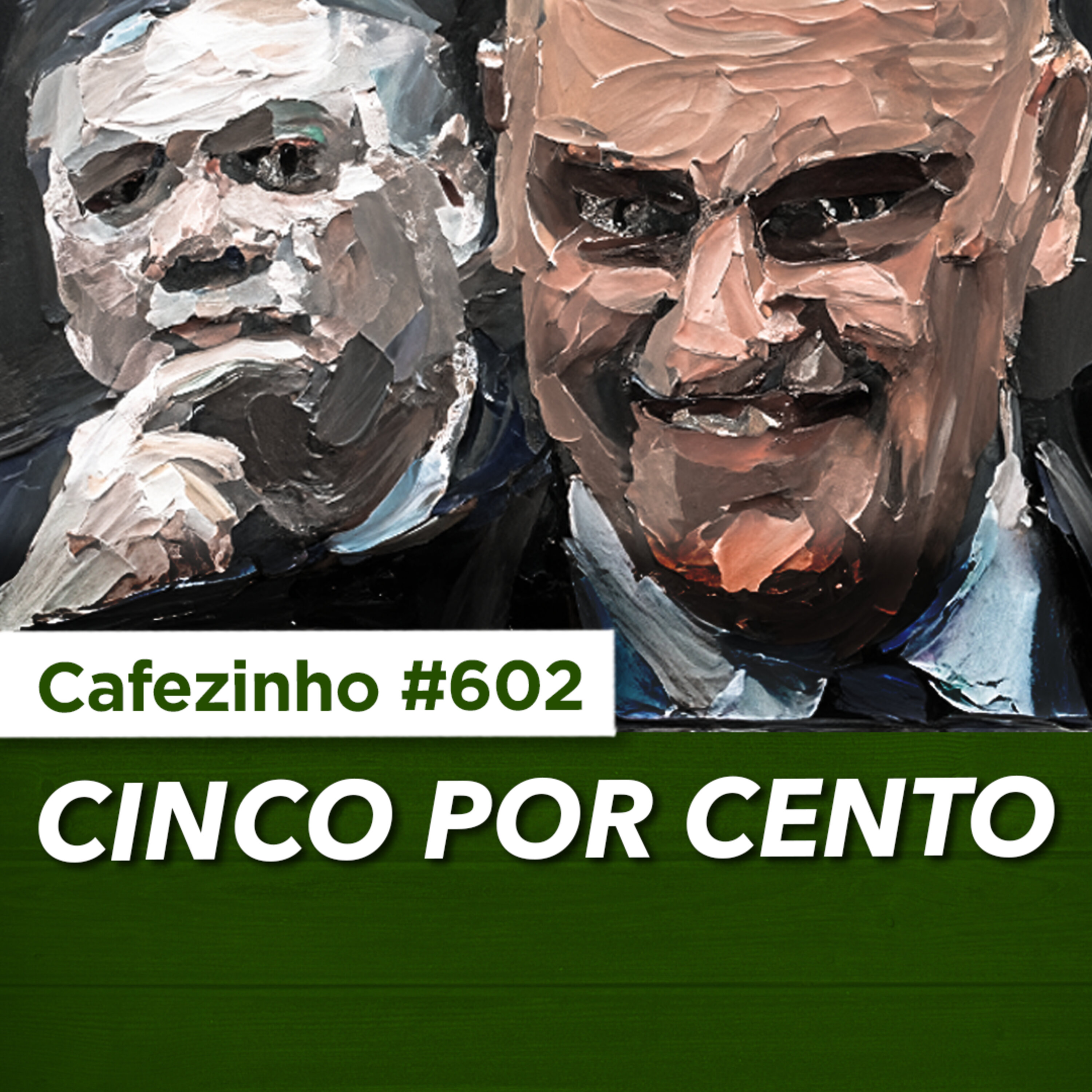 Cafezinho 602 - Cinco por cento