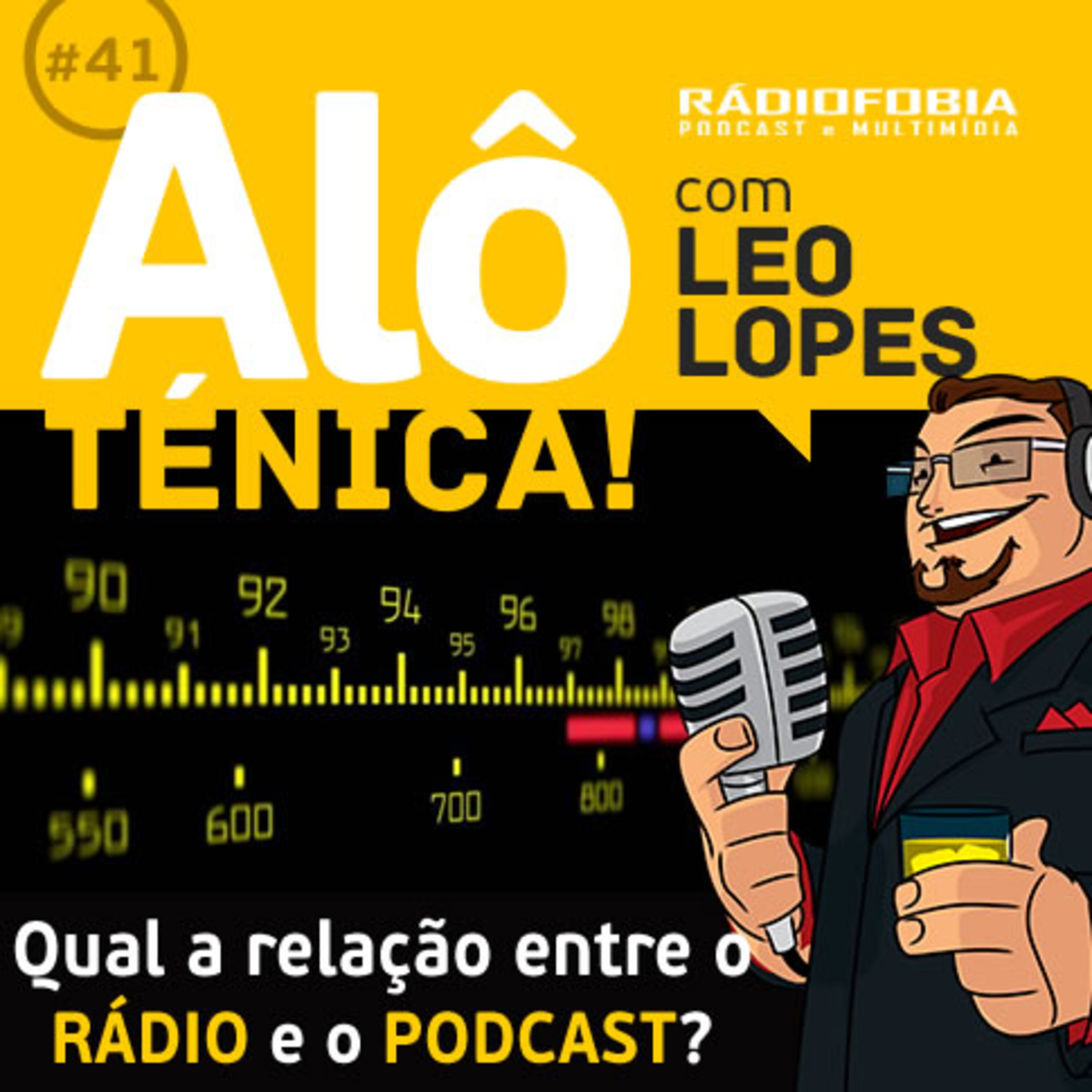 Alô Ténica! #41 – Qual a relação entre o RÁDIO e o PODCAST?