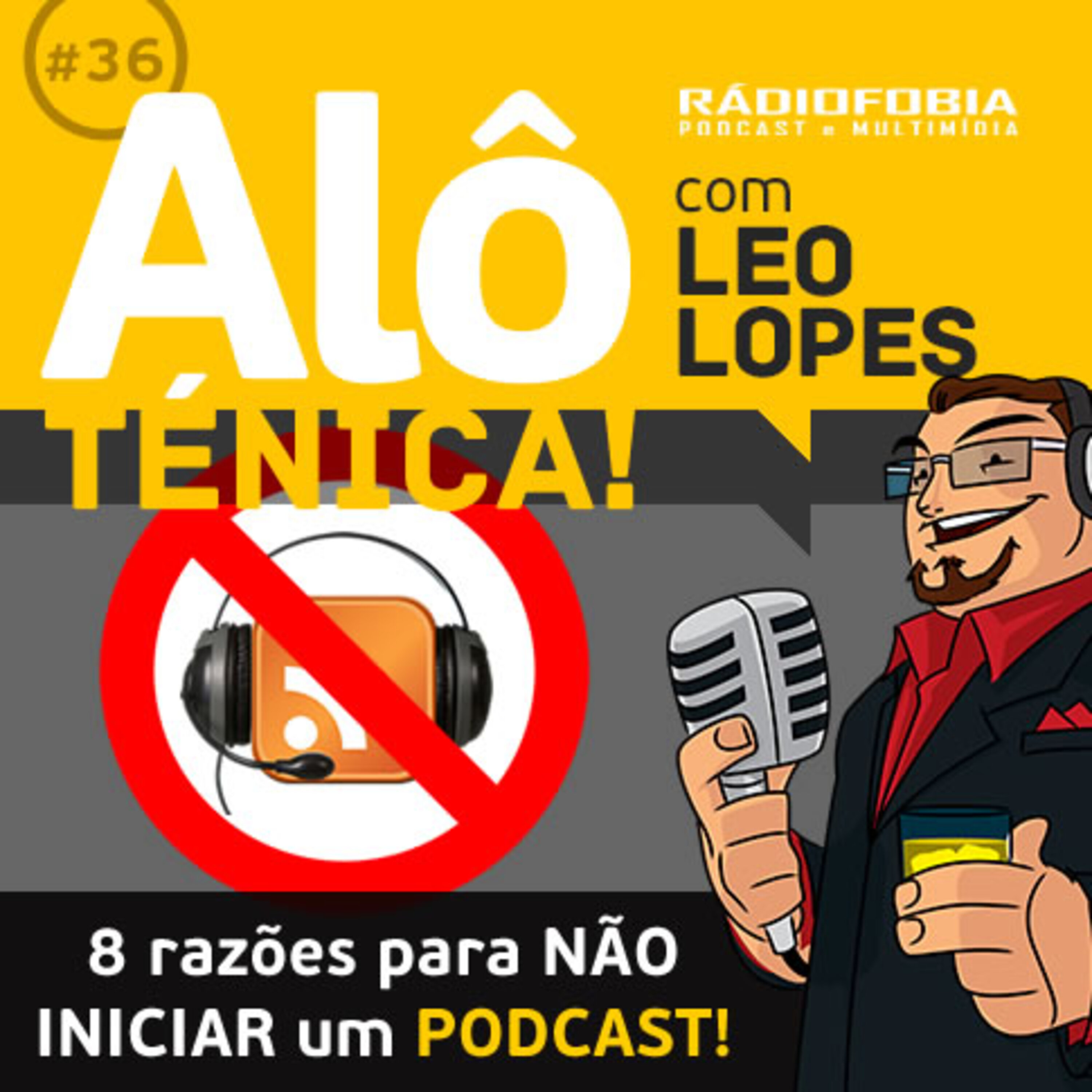 Alô Ténica! #36 – 8 razões para NÃO INICIAR um podcast