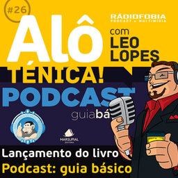Alô Ténica! #26 – Lançamento do livro “Podcast: guia básico”