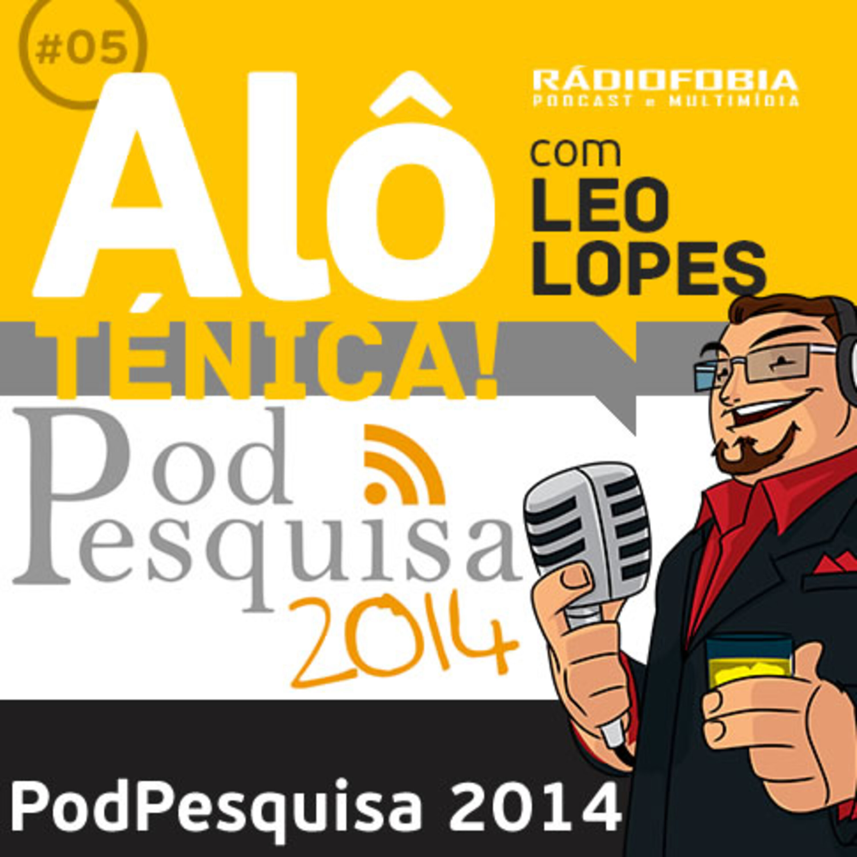 Alô Ténica! #05 – PodPesquisa 2014