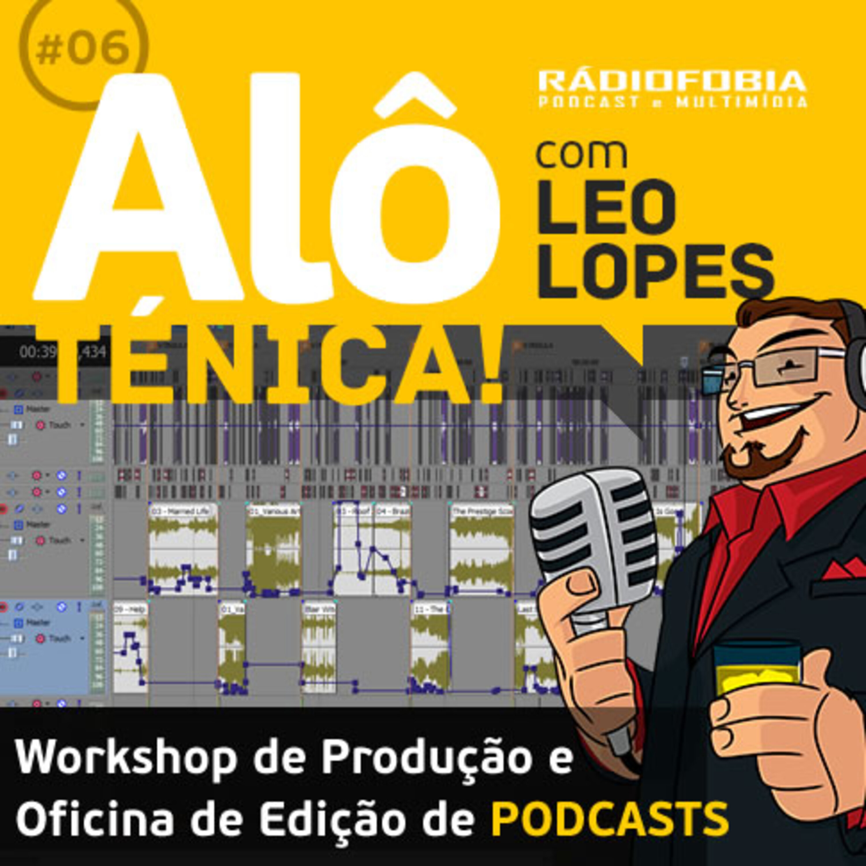 Alô Ténica! #06 – Workshop de Produção e Oficina de Edição de PODCASTS