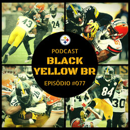 BlackYellowBR 077 – Rivalidade Steelers vs Browns