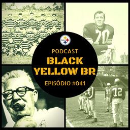 BlackYellowBR 041 – Fundação Pittsburgh Steelers