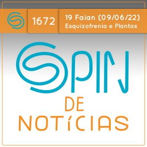 Por que seria possível estudar Esquizofrenia humana atravéz do estudo de plantas? – 19 Faian (Spin#1672 – 09/06/2022) episode artwork