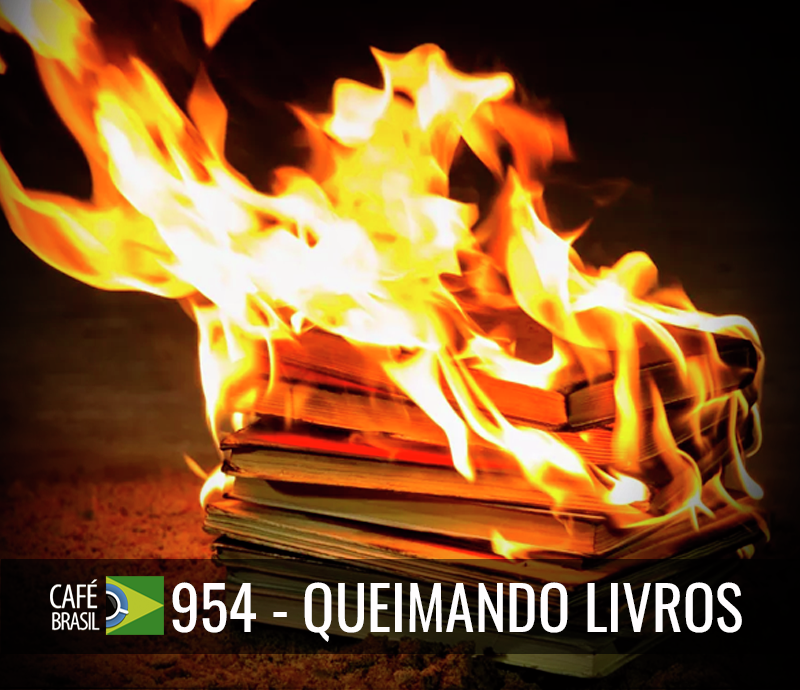 Café Brasil 954 - Queimando livros