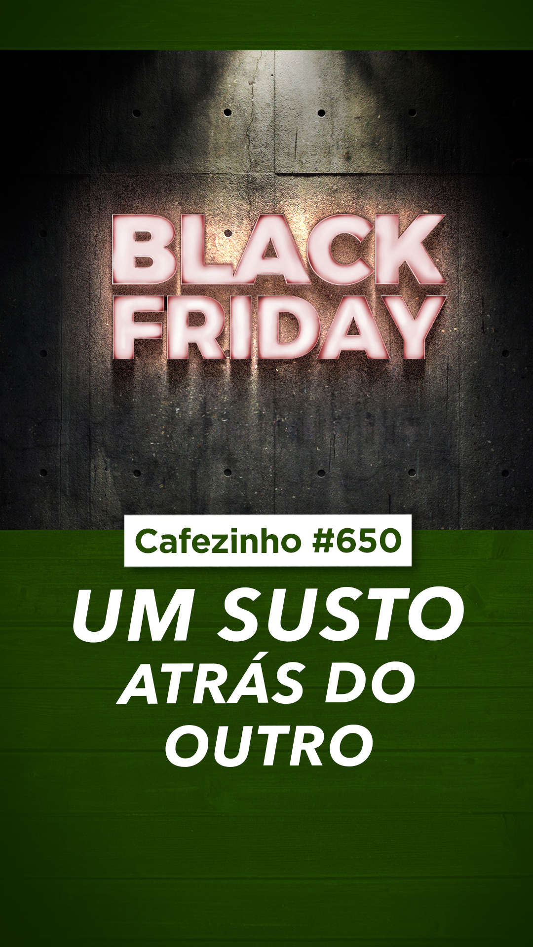 Cafezinho 650 - Um susto atrás do outro