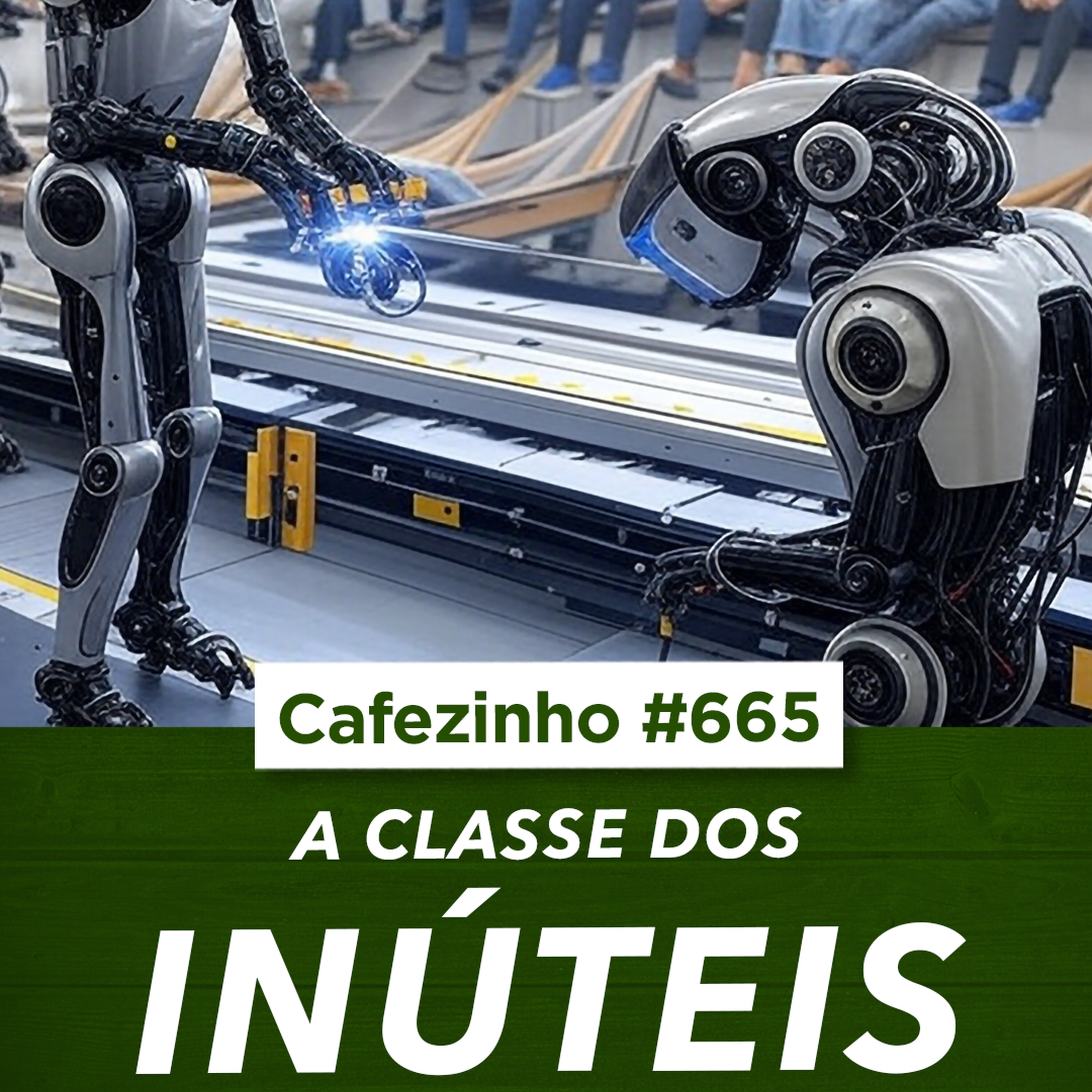Cafezinho 665 | O Fim do Trabalho e a Classe dos Inúteis