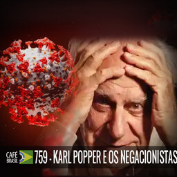 Cafe Brasil 759 - Karl Popper e os negacionistas