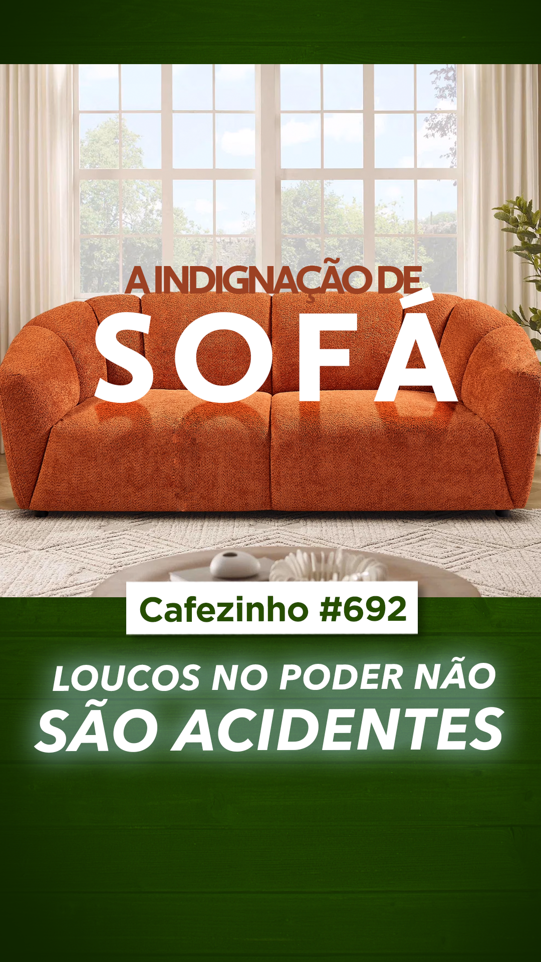 Cafezinho 692 - Loucos no poder não são acidente